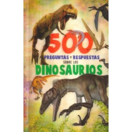 500 Preguntas Y Respuestas: Dinosaurios